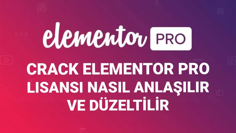 Crack Elementor Pro Nasıl Anlaşılır