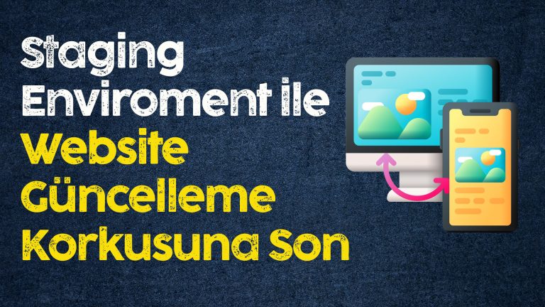 Staging Environment ile Site Güncelleme